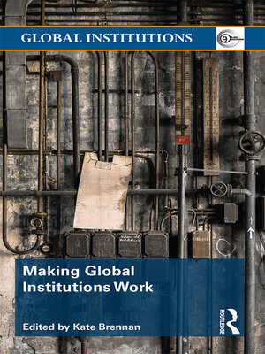 cover image of Making Global Institutions Work